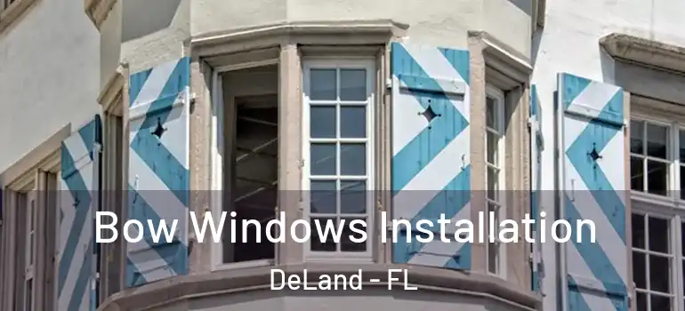  Bow Windows Installation DeLand - FL