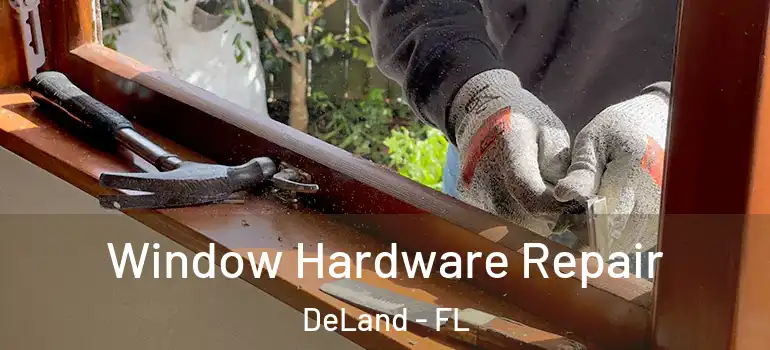  Window Hardware Repair DeLand - FL